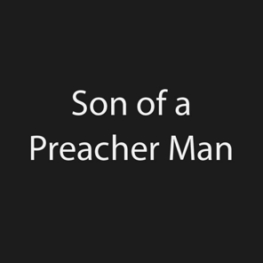 Son of a preacher man thumb